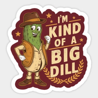 I'm Kind of a Big Dill  Funny Vintage Pickle Lover Sticker